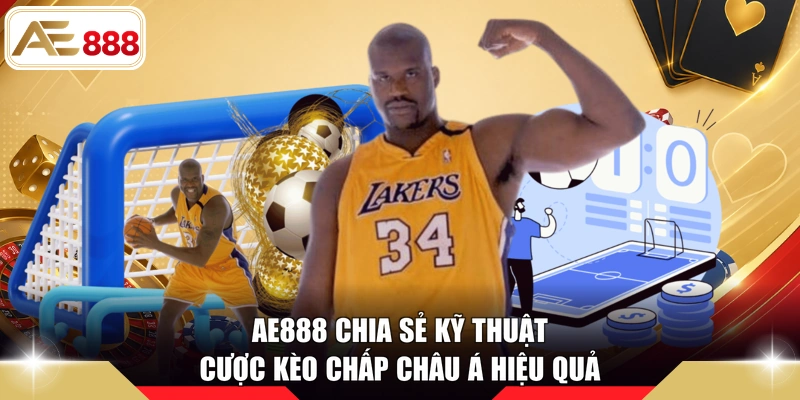 AE888 chia sẻ kỹ thuật cược kèo chấp châu Á hiệu quả