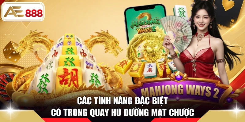 Các tính năng đặc biệt có trong quay hũ Đường Mạt Chược