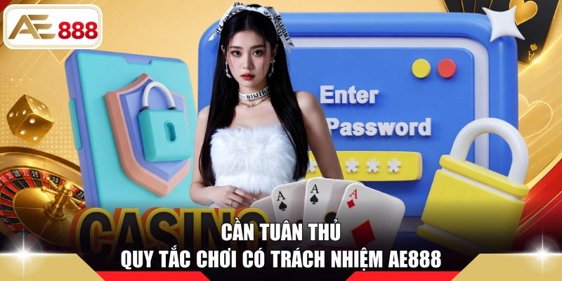 Cần tuân thủ quy tắc chơi có trách nhiệm AE888
