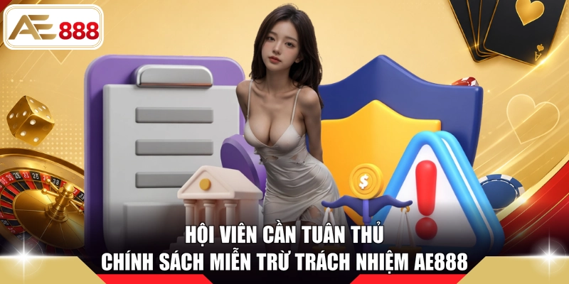 Hội viên cần tuân thủ chính sách miễn trừ trách nhiệm AE888