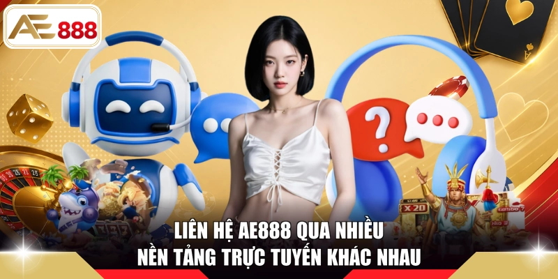 Liên hệ AE888 qua nhiều nền tảng trực tuyến khác nhau