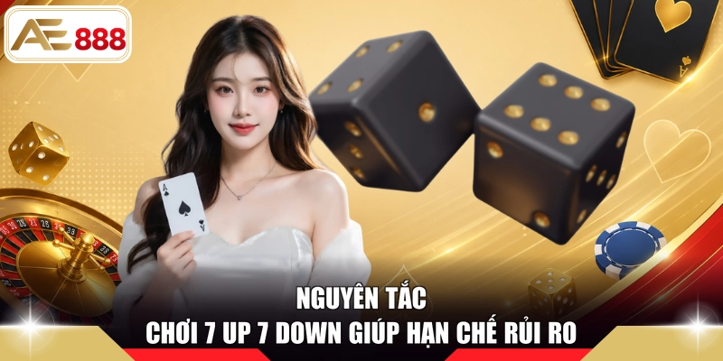 Nguyên tắc chơi 7 Up 7 Down giúp hạn chế rủi ro
