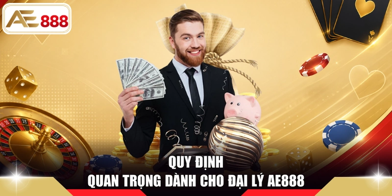 Quy định quan trọng dành cho đại lý AE888