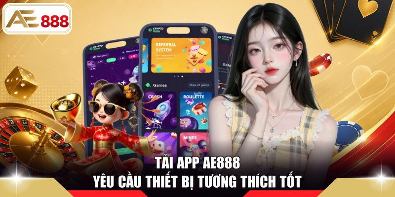 Tải app AE888 yêu cầu thiết bị tương thích tốt