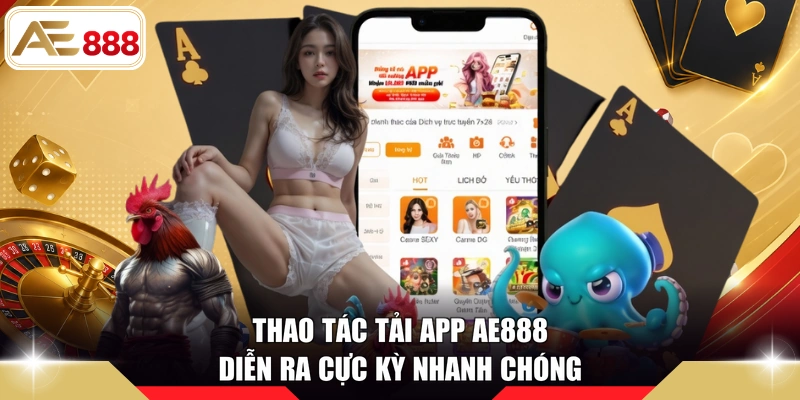 Thao tác tải app AE888 diễn ra cực kỳ nhanh chóng