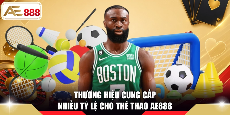 Thương hiệu cung cấp nhiều tỷ lệ cho thể thao AE888