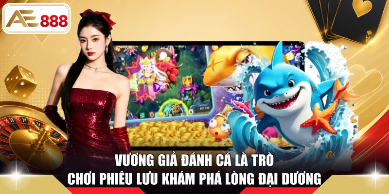 Vương Giả Đánh Cá là trò chơi phiêu lưu khám phá lòng đại dương